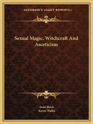 Sexuálna mágia, čarodejníctvo a askéza - Sexual Magic, Witchcraft And Asceticism