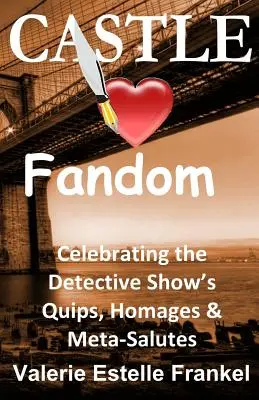 Castle miluje fandom: Vtipkovanie, pocty a metaoslavy detektívneho seriálu - Castle Loves Fandom: Celebrating the Detective Show's Quips, Homages, and Meta-Salutes
