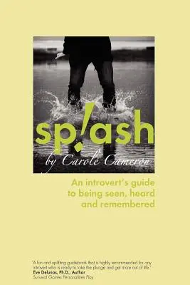 Splash: Sprievodca introverta, ako byť videný, počutý a zapamätaný - Splash: An Introvert's Guide to Being Seen, Heard and Remembered