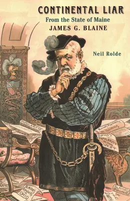 Kontinentálny klamár zo štátu Maine: James G. Blaine - Continental Liar from the State of Maine: James G. Blaine