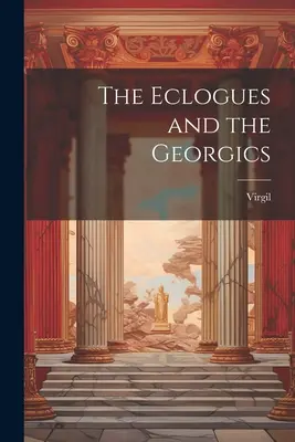 Eklogy a Georgiky - The Eclogues and the Georgics