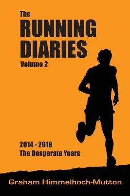 Bežecké denníky 2. diel: 2014-2018 Zúfalé roky - Running Diaries Volume 2: 2014-2018 The Desperate Years