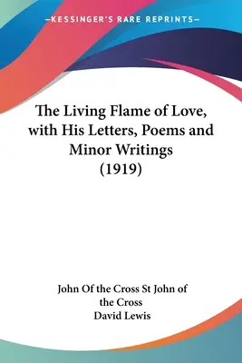 Živý plameň lásky s jeho listami, básňami a drobnými spismi (1919) - The Living Flame of Love, with His Letters, Poems and Minor Writings (1919)