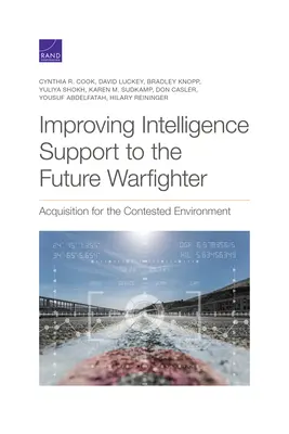 Zlepšenie spravodajskej podpory budúceho bojovníka: Akvizícia pre sporné prostredie - Improving Intelligence Support to the Future Warfighter: Acquisition for the Contested Environment