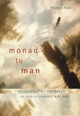 Monad to Man: Koncepcia pokroku v evolučnej biológii - Monad to Man: The Concept of Progress in Evolutionary Biology