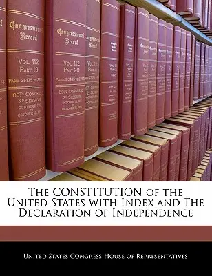 Ústava Spojených štátov amerických s indexom a Deklarácia nezávislosti - The Constitution of the United States with Index and the Declaration of Independence