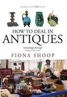 Ako obchodovať so starožitnosťami, 5. vydanie - How To Deal In Antiques, 5th Edition