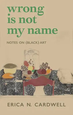Omyl nie je moje meno: Poznámky o (čiernom) umení - Wrong Is Not My Name: Notes on (Black) Art