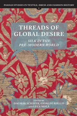 Vlákna globálnej túžby: hodváb v predmodernom svete - Threads of Global Desire: Silk in the Pre-Modern World