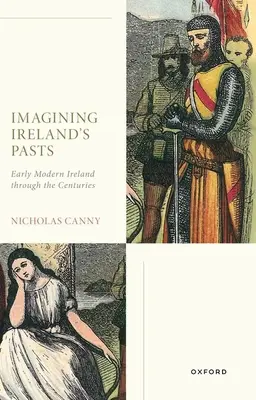 Predstavujeme si minulosť Írska: Írsko v ranom novoveku v priebehu storočí - Imagining Ireland's Pasts: Early Modern Ireland Through the Centuries