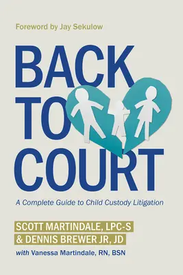 Späť na dvor: Úplný sprievodca súdnymi spormi o opatrovníctvo detí - Back to Court: A Complete Guide to Child Custody Litigation