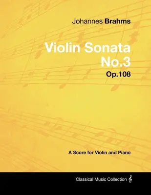 Johannes Brahms - Husľová sonáta č. 3 - op. 108 - partitúra pre husle a klavír - Johannes Brahms - Violin Sonata No.3 - Op.108 - A Score for Violin and Piano