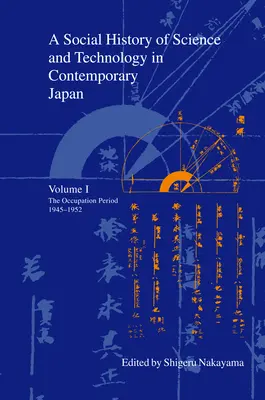Sociálne dejiny vedy a techniky v súčasnom Japonsku: Diel 1: Okupačné obdobie 1945-1952 - A Social History of Science and Technology in Contemporary Japan: Volume 1: The Occupation Period 1945-1952