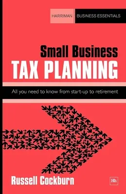 Daňové plánovanie malých podnikov: Všetko, čo potrebujete vedieť od založenia firmy až po odchod do dôchodku - Small Business Tax Planning: All You Need to Know from Start-Up to Retirement