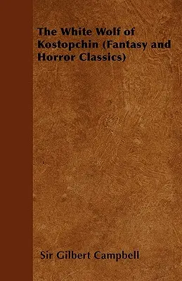 Biely vlk z Kostopčína (Klasika fantasy a hororu) - The White Wolf of Kostopchin (Fantasy and Horror Classics)