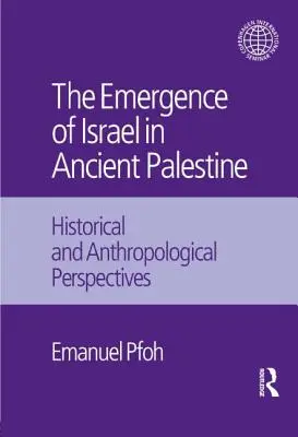 Vznik Izraela v starovekej Palestíne: Historické a antropologické perspektívy - The Emergence of Israel in Ancient Palestine: Historical and Anthropological Perspectives