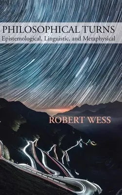 Filozofické obraty: Epistemologický, lingvistický a metafyzický - Philosophical Turns: Epistemological, Linguistic, and Metaphysical