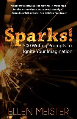 Iskry!: 500 podnetov na písanie, ktoré naštartujú vašu predstavivosť - Sparks!: 500 Writing Prompts to Ignite Your Imagination