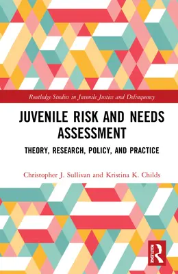 Hodnotenie rizík a potrieb mladistvých: Teória, výskum, politika a prax - Juvenile Risk and Needs Assessment: Theory, Research, Policy, and Practice