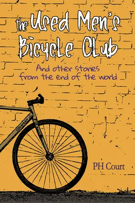 Klub ojazdených mužov a iné príbehy z konca sveta - The Used Men's Bicycle Club and Other Stories from the End of the World