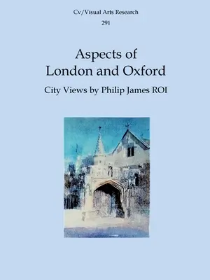 Aspekty Londýna a Oxfordu: Pohľad na mesto: Philip James ROI - Aspects of London and Oxford: City Views by Philip James ROI