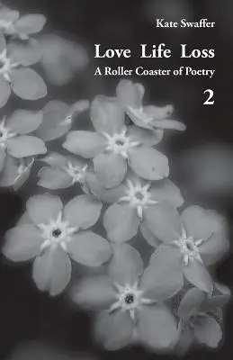 Láska život strata - horská dráha poézie 2. diel: Dni s demenciou - Love Life Loss - A Roller Coaster of Poetry Volume 2: Days with Dementia