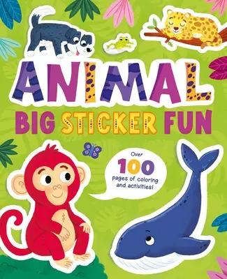 Veľká zábava so samolepkami zvierat: Viac ako 100 strán na vyfarbovanie a aktivity! - Animal Big Sticker Fun: Over 100 Pages of Coloring and Activities!
