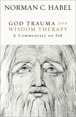 Terapia traumy a múdrosti Boha: Komentár k knihe Jób - God Trauma and Wisdom Therapy: A Commentary on Job