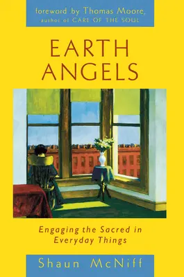 Anjeli Zeme: Anjeli: Ako zapojiť posvätno do každodenných vecí - Earth Angels: Engaging the Sacred in Everyday Things