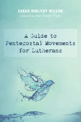 Sprievodca letničnými hnutiami pre luteránov - A Guide to Pentecostal Movements for Lutherans