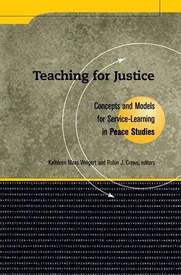 Vyučovanie pre spravodlivosť: Koncepcie a modely vzdelávania v oblasti mierových štúdií - Teaching for Justice: Concepts and Models for Service-Learning in Peace Studies
