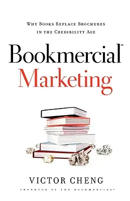 Komerčný marketing v knihách: Prečo knihy nahrádzajú brožúry v dobe dôveryhodnosti - Bookmercial Marketing: Why Books Replace Brochures in the Credibility Age