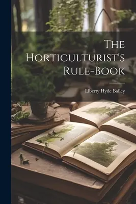 Kniha pravidiel pre záhradkárov - The Horticulturist's Rule-Book