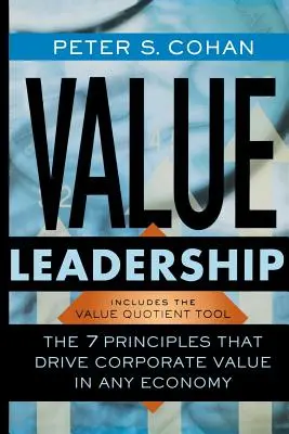 Hodnotové vedenie: 7 princípov, ktoré vytvárajú hodnotu spoločnosti v každej ekonomike - Value Leadership: The 7 Principles That Drive Corporate Value in Any Economy