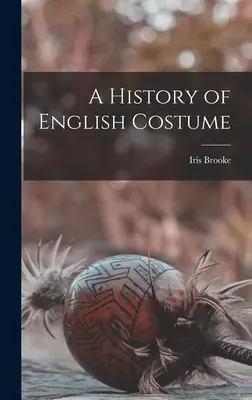 Dejiny anglického kostýmu - A History of English Costume