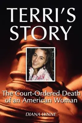 Terriin príbeh: Súdne nariadená smrť Američanky - Terri's Story: The Court-Ordered Death of an American Woman