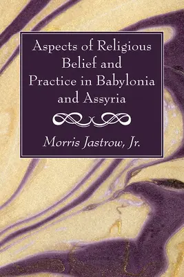 Aspekty náboženskej viery a praxe v Babylónii a Asýrii - Aspects of Religious Belief and Practice in Babylonia and Assyria