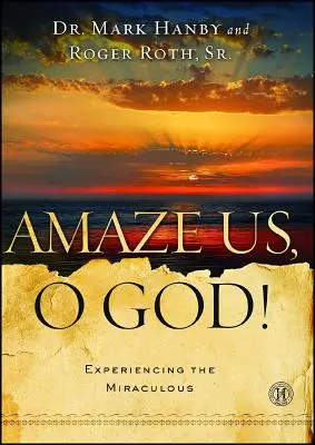 Ohrom nás, Bože!: Zázračný zážitok, Pane Bože, počúvajte nás! - Amaze Us, O God!: Experiencing the Miraculous