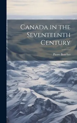 Kanada v sedemnástom storočí - Canada in the Seventeenth Century