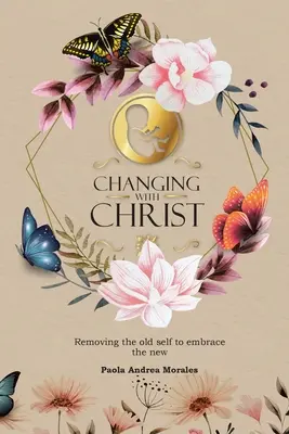 Meniť sa s Kristom: Odstránenie starého ja a prijatie nového - Changing with Christ: Removing the Old Self to Embrace the New