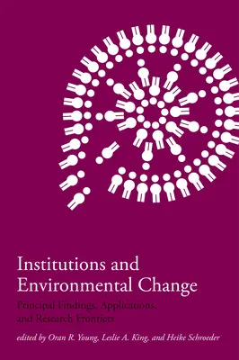 Inštitúcie a environmentálne zmeny: Hlavné zistenia, aplikácie a hranice výskumu - Institutions and Environmental Change: Principal Findings, Applications, and Research Frontiers