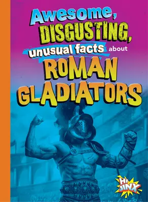 Úžasné, nechutné a nezvyčajné fakty o rímskych gladiátoroch - Awesome, Disgusting, Unusual Facts about Roman Gladiators