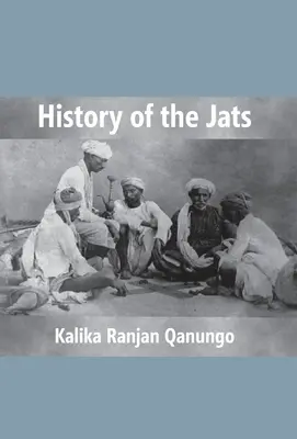 História Jatsov: Príspevok k dejinám severnej Indie - History Of The Jats: A Contribution To The History Of Northern India