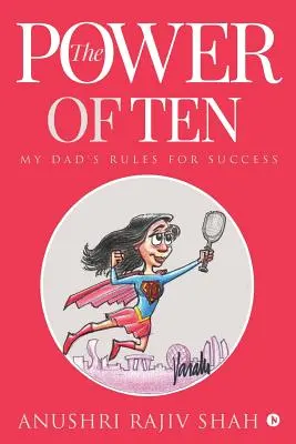 Sila desiatich: Pravidlá môjho otca pre úspech - The Power of Ten: My Dad's Rules for Success