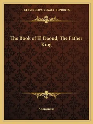 Kniha o El Daoudovi, otcovi kráľovi - The Book of El Daoud, The Father King
