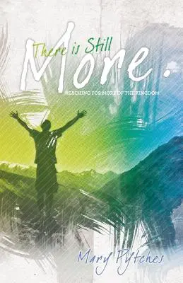 Ešte je toho viac: Siahanie po väčšom kráľovstve - There Is Still More: Reaching for more of the kingdom