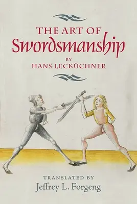 Umenie šermu od Hansa Leckchnera - The Art of Swordsmanship by Hans Leckchner