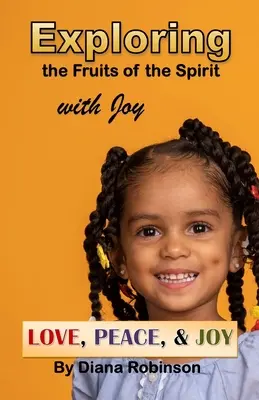 Skúmanie ovocia Ducha s radosťou: Láska, pokoj a radosť - Exploring the Fruits of the Spirit with Joy: Love, Peace, & Joy