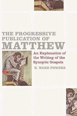 Pokroková publikácia Matúš: Postupné vydávanie Matúšovho evanjelia: vysvetlenie vzniku synoptických evanjelií - The Progressive Publication of Matthew: An Explanation of the Writing of the Synoptic Gospels