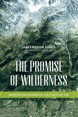 Prísľub divočiny: Americká environmentálna politika od roku 1964 - The Promise of Wilderness: American Environmental Politics since 1964